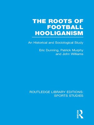 cover image of The Roots of Football Hooliganism (RLE Sports Studies)